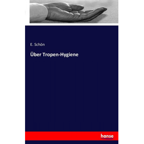 E. Schön - Über Tropen-Hygiene