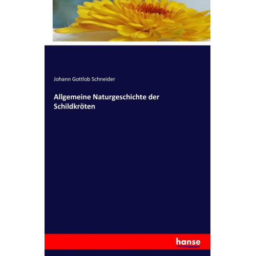 Johann Gottlob Schneider - Allgemeine Naturgeschichte der Schildkröten