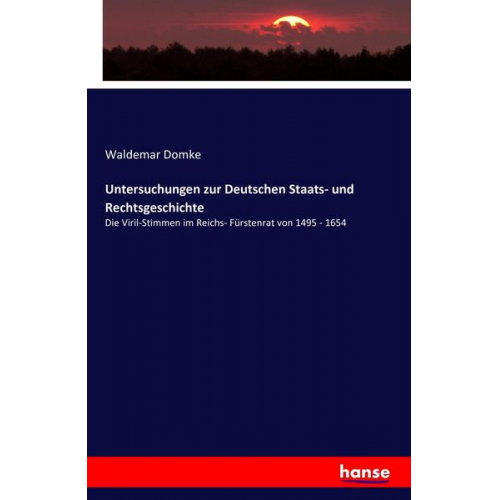 Waldemar Domke - Untersuchungen zur Deutschen Staats- und Rechtsgeschichte