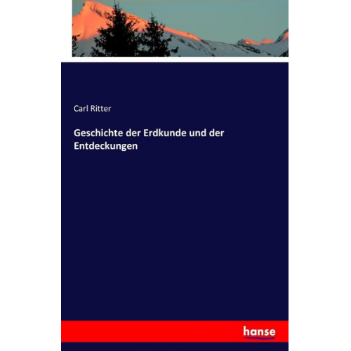 Carl Ritter - Geschichte der Erdkunde und der Entdeckungen