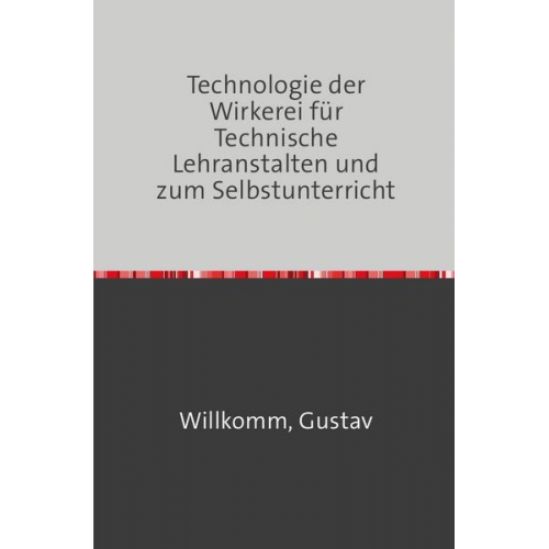 Gustav Willkomm - Die Technologie der Wirkerei