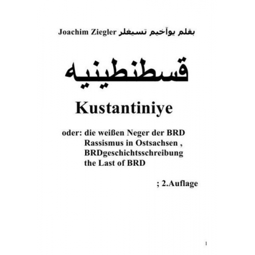 Joachim Ziegler - قسطنطينيه Kustantiniye oder: die weißen Neger der BRD Rassismus in Ostsachsen , BRDgeschichts