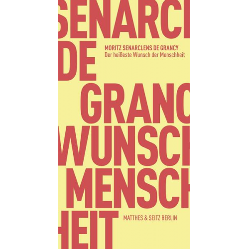 Moritz Senarclens de Grancy - Der heißeste Wunsch der Menschheit