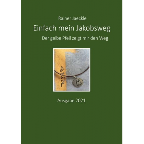 Rainer Jaeckle - Einfach mein Jakobsweg