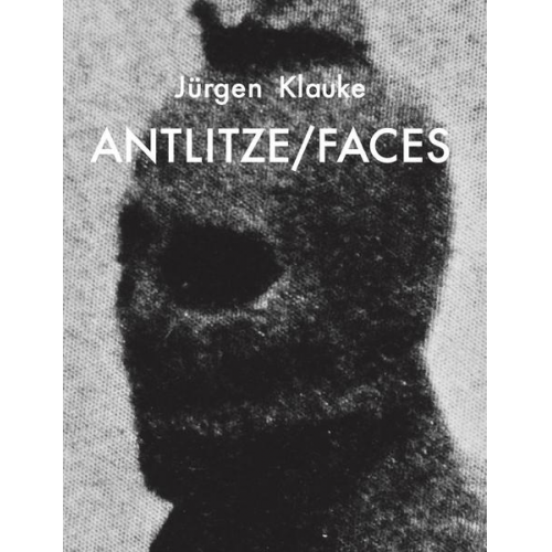 Jürgen Klauke, Antlitze / Faces