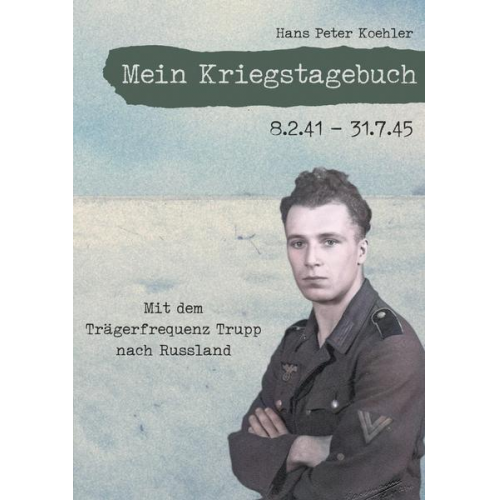 Hans Peter Koehler - Mein Kriegstagebuch