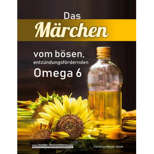 Christian Meyer-Esch - Das Märchen vom bösen, entzündungsfördernden Omega 6