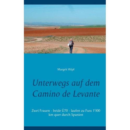 Margrit Wipf - Unterwegs auf dem Camino de Levante