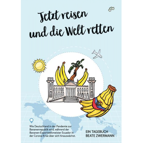 Beate Zwermann - Jetzt reisen und die Welt retten