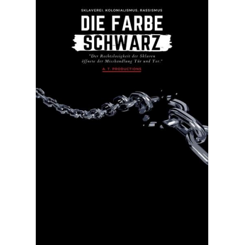 A. T. Productions - DIE FARBE SCHWARZ   Sklaverei, Kolonialismus, Rassismus