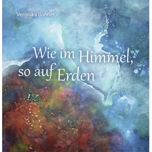 Veronika Bohnet - Wie im Himmel, so auf Erden