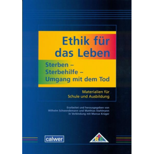 Ethik für das Leben: Sterben - Sterbehilfe - Umgang mit dem Tod