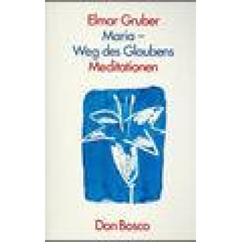 Elmar Gruber - Maria, Weg des Glaubens