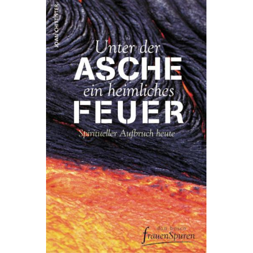 Joan Chittister - Unter der Asche ein heimliches Feuer