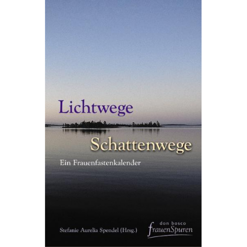 Stefanie A. Spendel - Lichtwege - Schattenwege