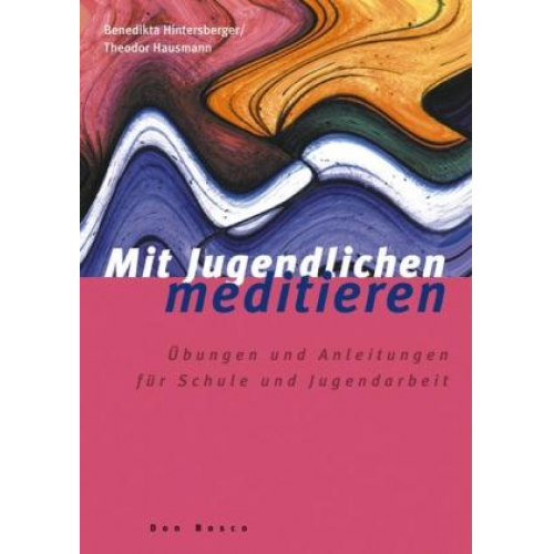 Theodor Hausmann & Benedikta Hintersberger - Mit Jugendlichen meditieren