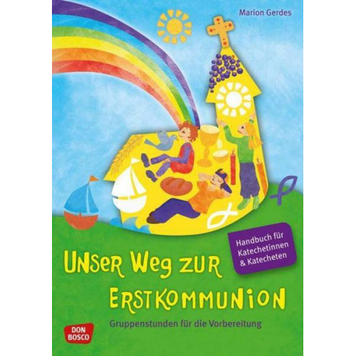 Marion Gerdes - Unser Weg zur Erstkommunion, Handbuch für Katecheten und Katechetinnen