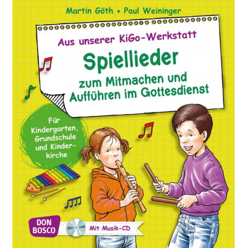 Martin Göth & Paul Weininger - Spiellieder zum Mitmachen und Aufführen im Gottesdienst, Liederbuch, m. Audio-CD.