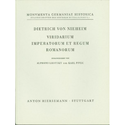 Staatsschriften des späteren Mittelalters / Historisch-Politische Schriften des Dietrich von Nieheim