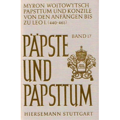 Myron Wojtowytsch - Papsttum und Konzile von den Anfängen bis zu Leo I. (440-461)