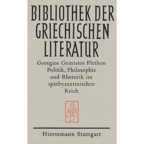 Georgios Gemistos Plethon - Politik, Philosophie und Rethorik im spätbyzantinischen Reich (1355-1452)