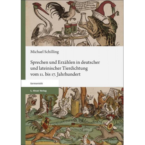 Michael Schilling - Sprechen und Erzählen in deutscher und lateinischer Tierdichtung vom 11. bis 17. Jahrhundert