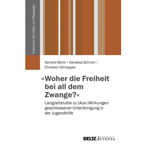 Sandra Menk & Vanessa Schnorr & Christian Schrapper - »Woher die Freiheit bei all dem Zwange?«