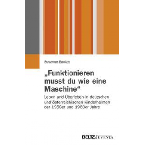 Susanne Backes - Funktionieren musst du wie eine Maschine