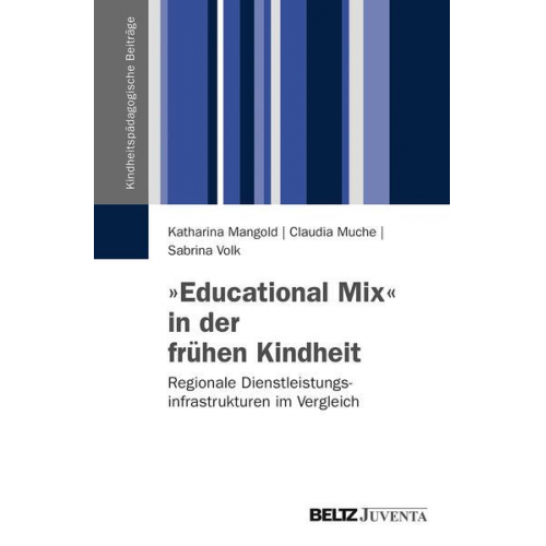 Katharina Mangold & Claudia Muche & Sabrina Volk - »Educational Mix« in der frühen Kindheit