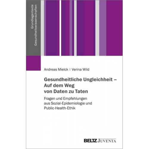 Andreas Mielck & Verina Wild - Gesundheitliche Ungleichheit – Auf dem Weg von Daten zu Taten