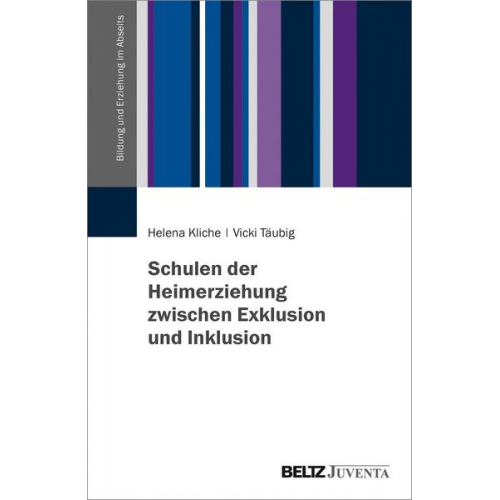 Schulen der Heimerziehung zwischen Exklusion und Inklusion