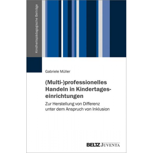 Gabriele Müller - (Multi-)professionelles Handeln in Kindertageseinrichtungen