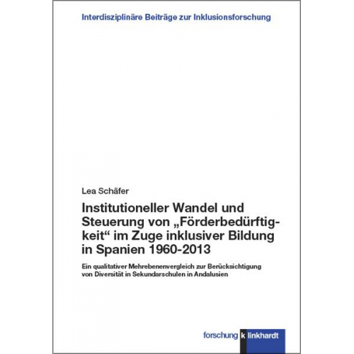 Lea Schäfer - Institutioneller Wandel und Steuerung von „Förderbedürftigkeit“ im Zuge inklusiver Bildung in Spanien 1960-2013