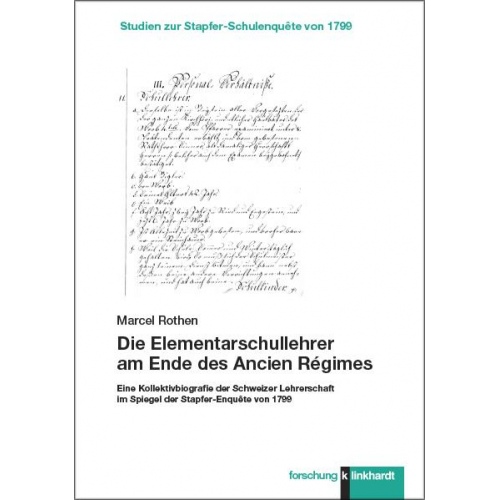 Marcel Rothen - Die Elementarschullehrer am Ende des Ancien Régimes