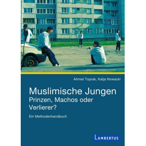 Ahmet Toprak & Katja Nowacki - Muslimische Jungen - Prinzen, Machos oder Verlierer?