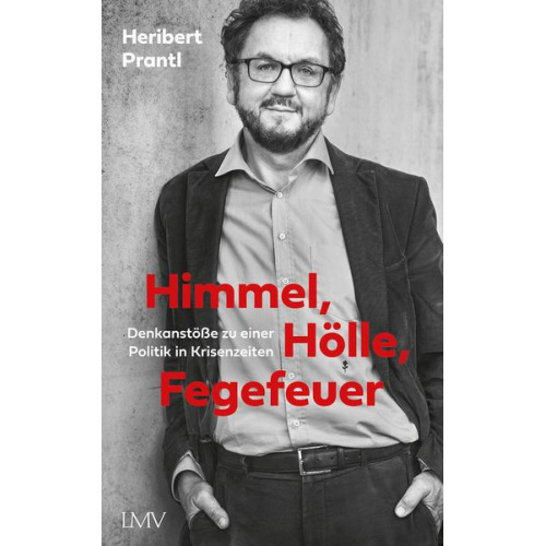 Heribert Prantl - Himmel, Hölle, Fegefeuer