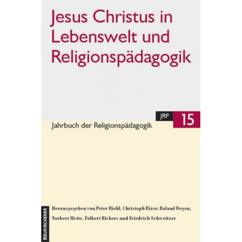 Christoph Bizer & Roland Degen & Rudolf Englert - Jesus Christus in Lebenswelt und Religionspädagogik