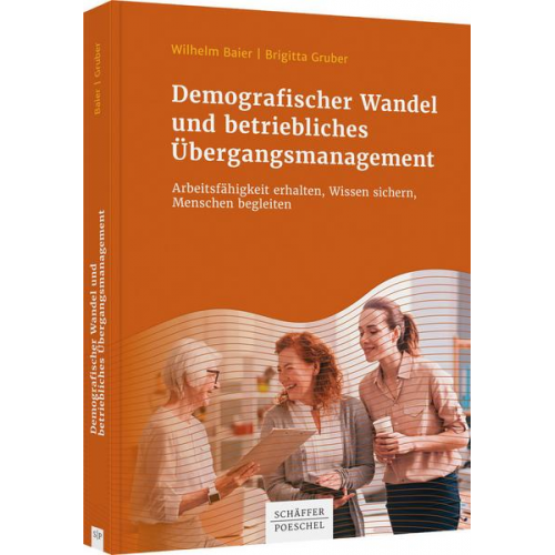 Wilhelm Baier & Brigitta Gruber - Demografischer Wandel und betriebliches Übergangsmanagement