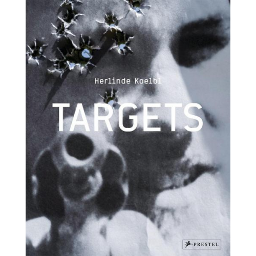 Herlinde Koelbl & Gerry Adams & Arkadi Babtschenko - Herlinde Koelbl: Targets