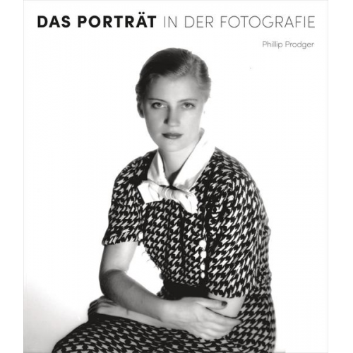 Phillip Prodger - Das Porträt in der Fotografie. 150 Jahre Fotogeschichte in 250 Porträts