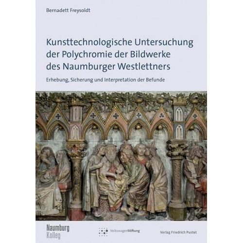 Bernadett Freysoldt - Kunsttechnologische Untersuchung der Polychromie der Bildwerke des Naumburger Westlettners