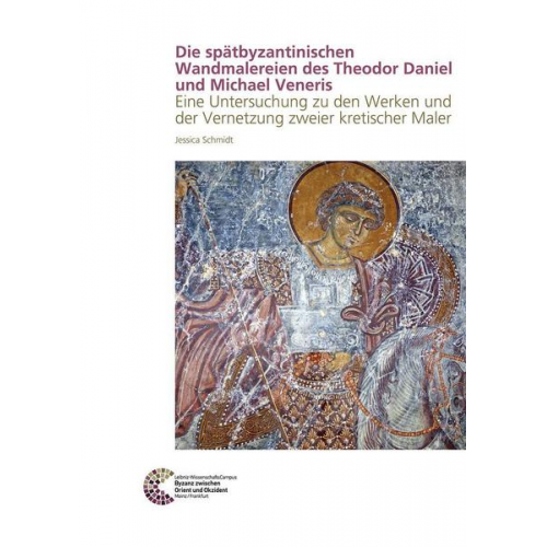 Jessica Schmidt - Die spätbyzantinischen Wandmalereien des Theodor Daniel und Michael Veneris