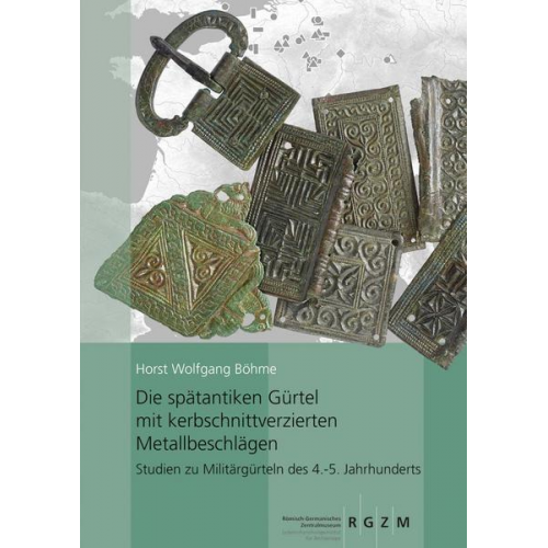 Horst Wolfgang Böhme - Die spätantiken Gürtel mit kerbschnittverzierten Metallbeschlägen.