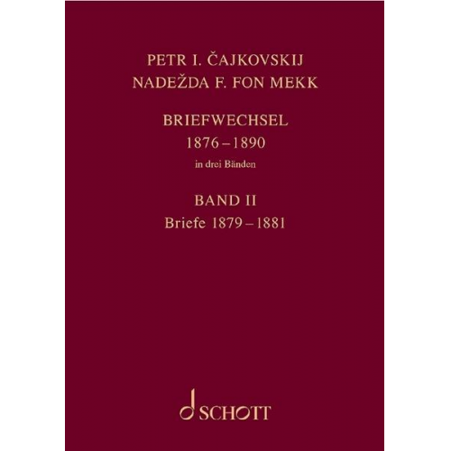 Peter Iljitsch Tschaikowsky & Nadezhda Meck - P. I. Tschaikowsky und N. von Meck / Petr I. Cajkovskij und Nadezda F. fon Mekk. Briefwechsel in drei Bänden. Band 2: Briefe 1879-1881