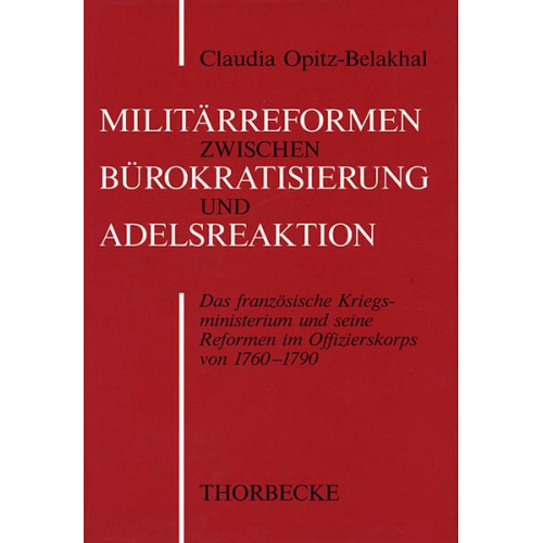 Claudia Opitz-Belakhal - Militärreform zwischen Bürokratisierung und Adelsreaktion