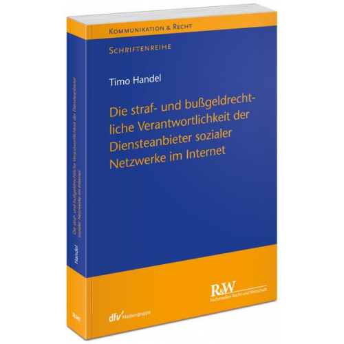 Timo Handel - Die straf- und bußgeldrechtliche Verantwortlichkeit der Diensteanbieter sozialer Netzwerke im Internet