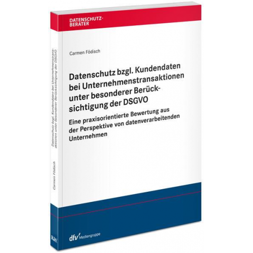 Carmen Födisch - Datenschutz bzgl. Kundendaten bei Unternehmenstransaktionen unter besonderer Berücksichtigung der DSGVO