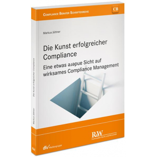 Markus Jüttner - Die Kunst erfolgreicher Compliance