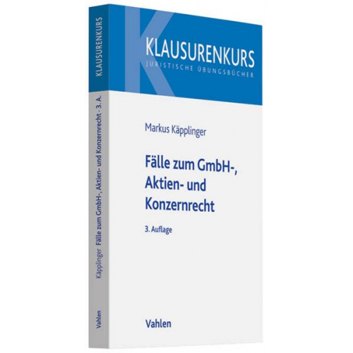 Markus Käpplinger - Fälle zum GmbH-, Aktien- und Konzernrecht