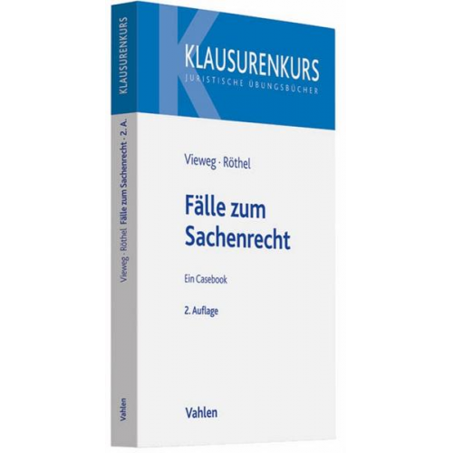 Anne Röthel & Klaus Vieweg - Fälle zum Sachenrecht